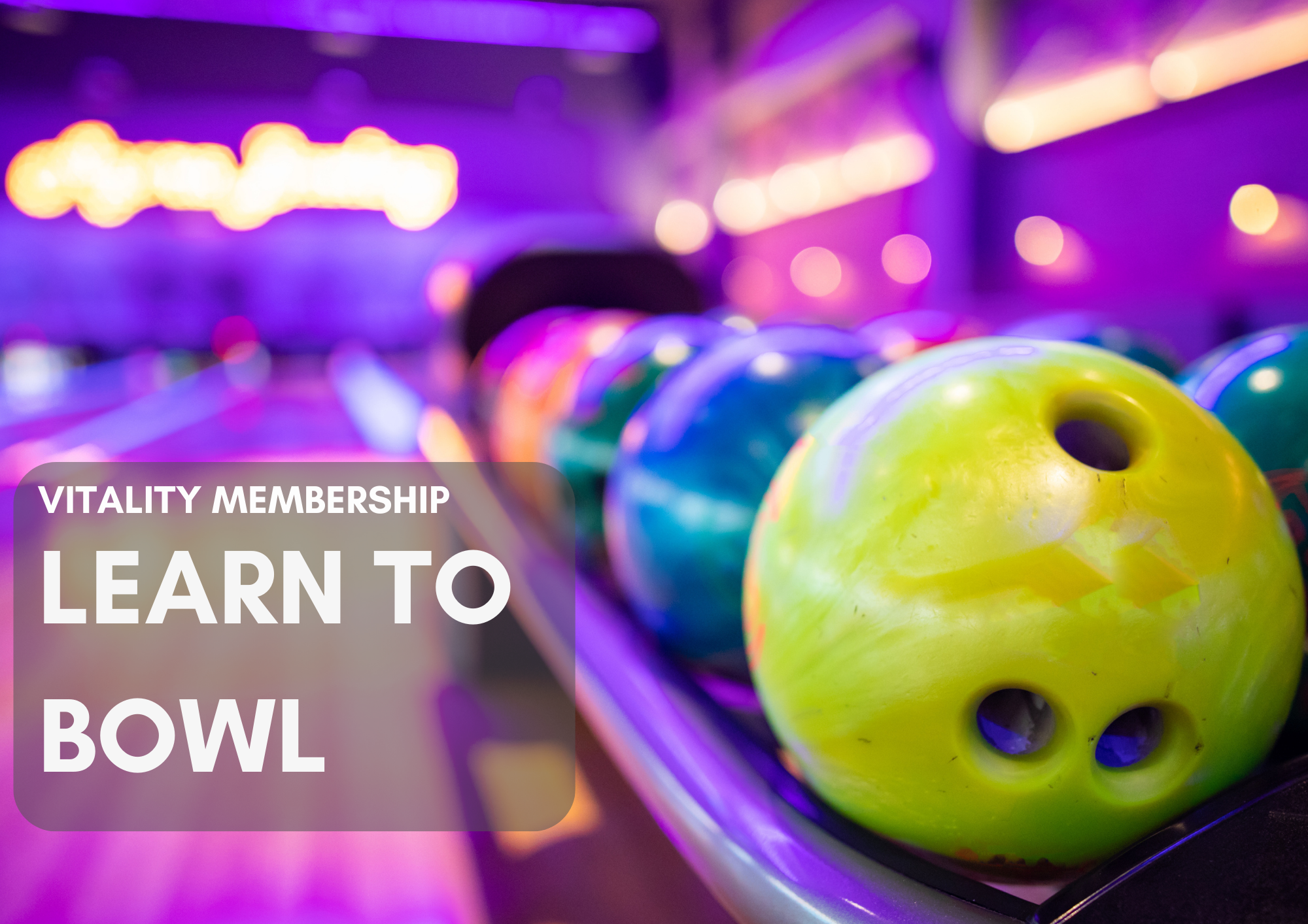 Vitality Membership Learn to Bowl